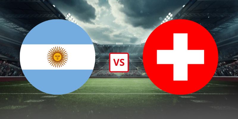 Soi Kèo Argentina Vs Thụy Sĩ 08h00 Ngày 12/07 - Vòng Tứ Kết World Cup 2026