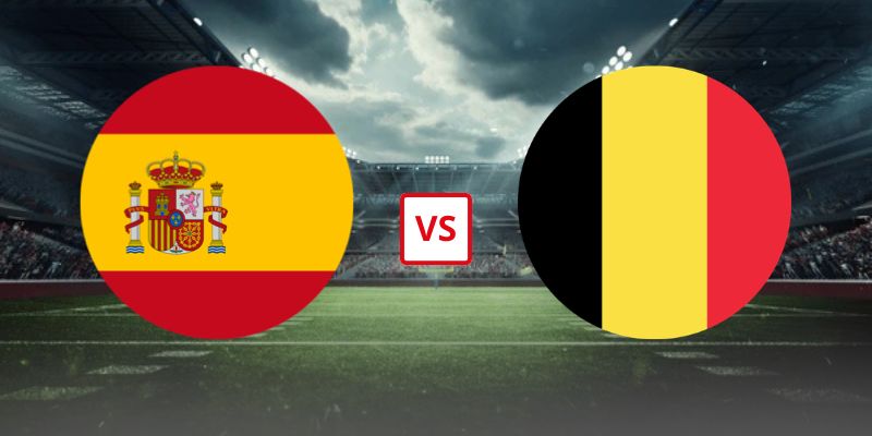 Soi Kèo Tây Ban Nha Vs Bỉ 02h00 11/07/2026 - Vòng Tứ Kết World Cup