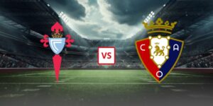 Soi Kèo Celta Vigo Vs Osasuna 01h30 Ngày 28/08 - Trận Đá Bù Vòng 1 La Liga 2026/2027