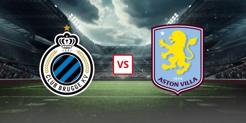 Soi Kèo Club Brugge Vs Aston Villa 23h45 Ngày 08/09 - Champions League 2026/27