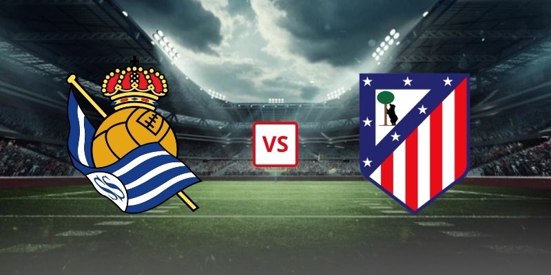 Soi Kèo Real Sociedad Vs Atletico Madrid 02h00 14/09/2026 - Vòng 5 La Liga