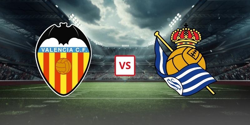Soi Kèo Valencia Vs Real Sociedad 02h00 Ngày 21/09 - Vòng 7 La Liga 2026/27